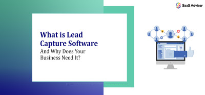 Lead Capture Software: What It Is and Why Your Business Needs It | Saas Adviser